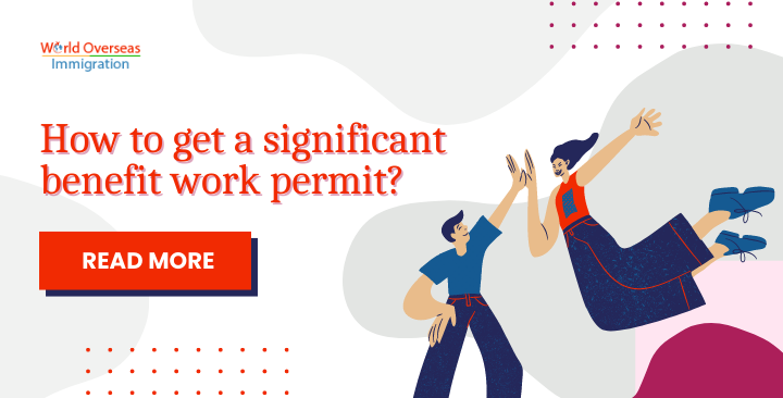 How to Get a Significant Benefit Work Permit in Canada